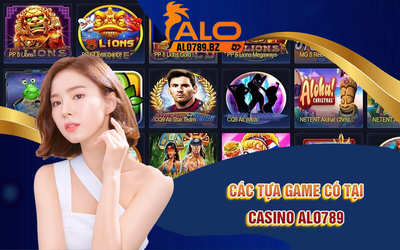 Casino Alo789 - Sảnh Cược Game Bài Đa Dạng, Hấp Dẫn 3 Các tựa game có tại Casino Alo789