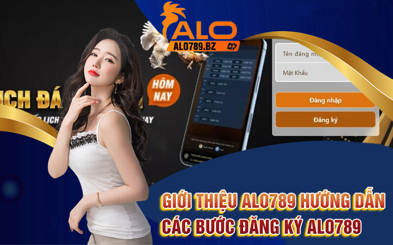 Giới Thiệu Alo789 - Trải Nghiệm Sân Chơi Cá Cược Xanh Chín 3 Giới thiệu Alo789 hướng dẫn các bước đăng ký Alo789