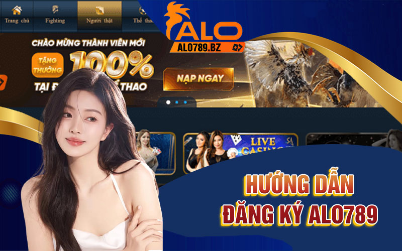 Hướng Dẫn Đăng Ký Alo789
