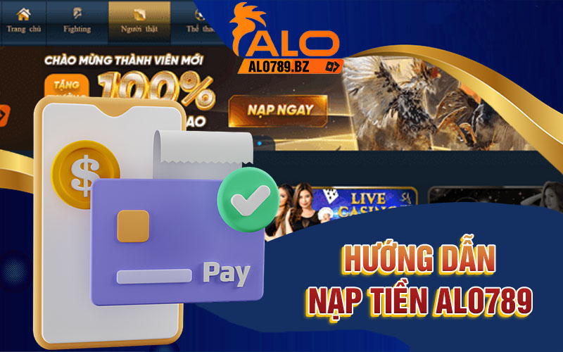 Hướng Dẫn Nạp Tiền Alo789