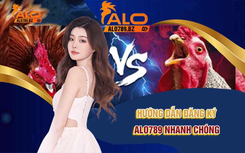 Đăng Ký Alo789 - Địa Điểm Cá Cược Hàng Đầu Châu Á 3 Hướng dẫn đăng ký Alo789 nhanh chóng