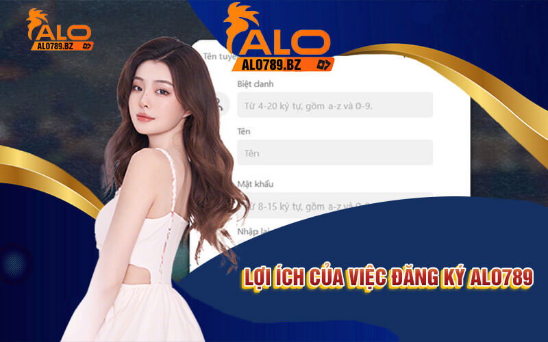Đăng Ký Alo789 - Địa Điểm Cá Cược Hàng Đầu Châu Á 2 Lợi ích của việc Đăng ký Alo789