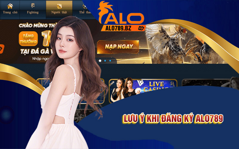 Đăng Ký Alo789 - Địa Điểm Cá Cược Hàng Đầu Châu Á 4 Lưu ý khi đăng ký Alo789