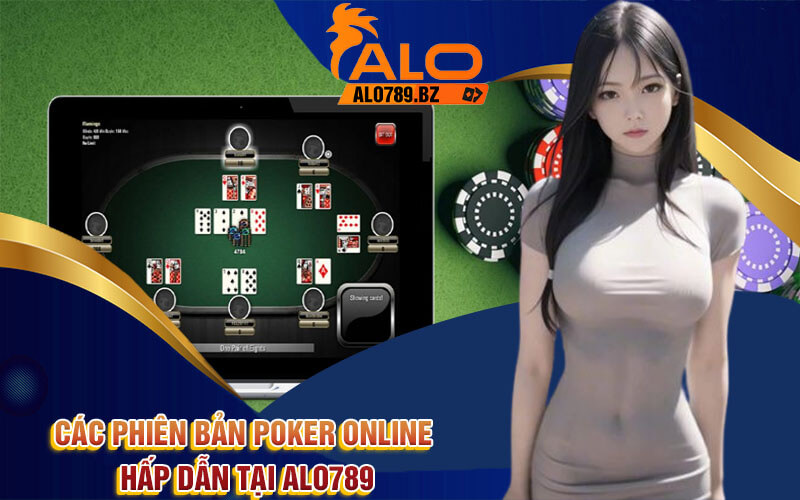 Poker Online - Chơi Poker Trực Tuyến Uy Tín Tại Alo789 4 Các phiên bản Poker Online hấp dẫn tại Alo789