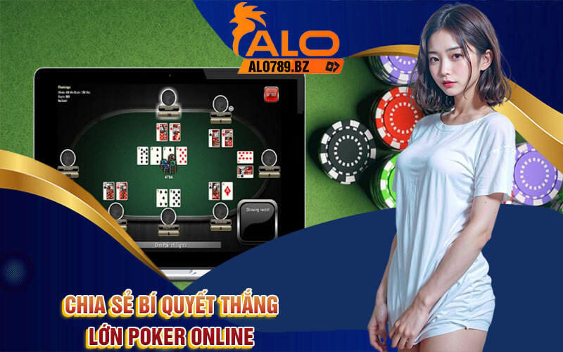Poker Online - Chơi Poker Trực Tuyến Uy Tín Tại Alo789 5 Chia sẻ bí quyết thắng lớn Poker Online