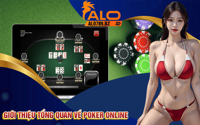 Poker Online - Chơi Poker Trực Tuyến Uy Tín Tại Alo789 2 Giới thiệu tổng quan về Poker Online